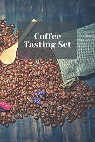 Coffee Tasting Set: Notebook For Coffee Lovers, Keep Track Of All Varieties Of Coffee - Record Every Detail Of The Tastings (Flavors, Colors, Final Rating and much more)
