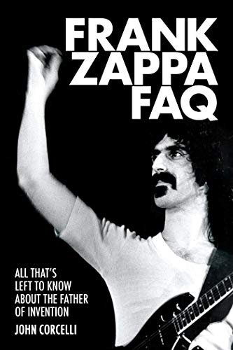 Frank Zappa FAQ: All That's Left to Know About the Father of Invention (English Edition)