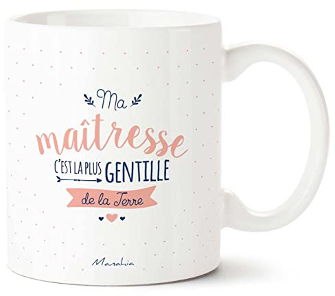 Manahia Mug Cadeau Maîtresse - Ma maîtresse c'est la plus gentille de la Terre - Avec Boite Kraft - Imprimé en France - 330 mL Céramique - Mug Ecole - Tasse Merci Maîtresse - Fête Année Scolaire