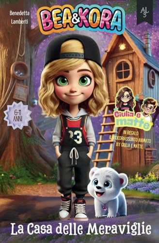 Bea & Kora e La casa delle Meraviglie: Una serie di avvincenti avventure per stimolare la riflessione su temi come la capacità di affrontare le sfide ... ogni giorno con curiosità e consapevolezza