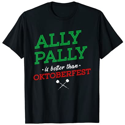 Witziges Ally Pally ist besser als Oktoberfest Geschenkidee T-Shirt