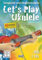 Let's Play Ukulele - Songbook und Ukulelenschule mit 2 CDs und DVD - 40 Pop- und Rocksongs für Anfänger ohne Vorkenntnisse - mit Original Dunlop Plek