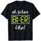 Oh Schon Bier Uhr Lustige Mallorca Alkohol Fun Outfit Feiern T-Shirt
