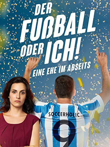 Der Fußball oder ich! Eine Ehe im Abseits