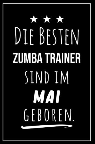 Die besten Zumba Trainer sind im Mai geboren: Notizbuch A5 I Dotted I 160 Seiten I Tolles Geschenk für Kollegen, Familie & Freunde