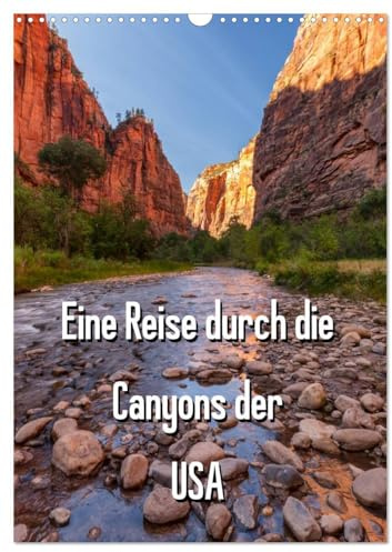 Eine Reise durch die Canyons der USA (Wandkalender 2026 DIN A3 hoch), CALVENDO Monatskalender: Canyons faszinieren und sind ein attraktives Reiseziel unterschiedlicher Canyons. (CALVENDO Natur)
