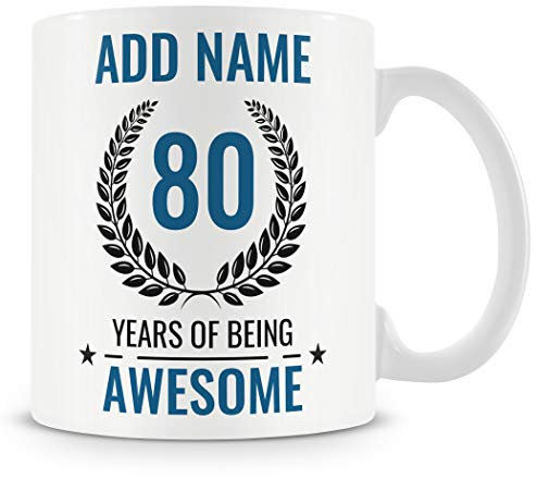 80th Birthday Gift for Men - Personalised Mug/Cup - Add Name - 80 Years of Being Awesome