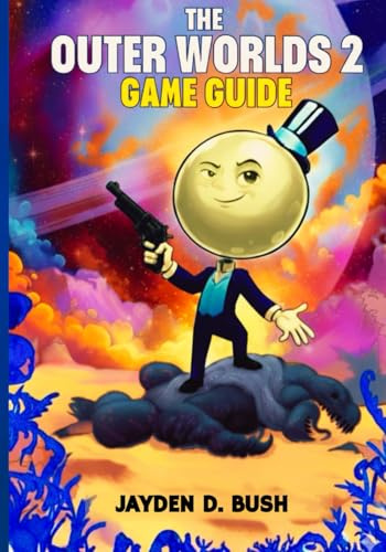 THE OUTER WORLDS 2 GAME GUIDE: A Complete Walkthrough to Master Every Faction, Weapon, Unlock Hidden Quests, and Secrets for 100% Completion.