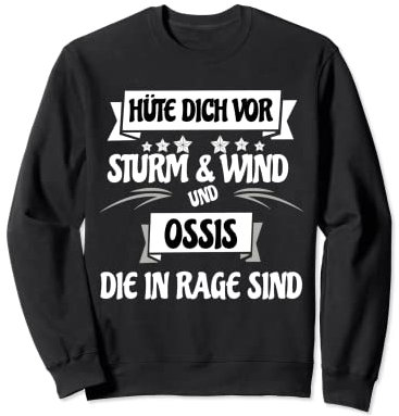 Hüte Dich Vor Sturm & Wind & Ossis Die In Rage Sind DDR Ost Sweatshirt