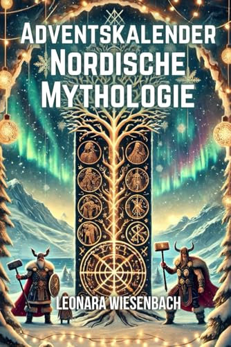 Adventskalender Nordische Mythologie: 24 Sagen aus Odins Reich - Der Weihnachtskalender zum Lesen für wahre Wikinger
