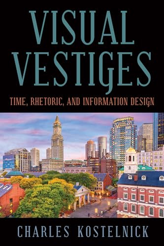 Visual Vestiges: Time, Rhetoric, and Information Design (SUNY series, Studies in Technical Communication)