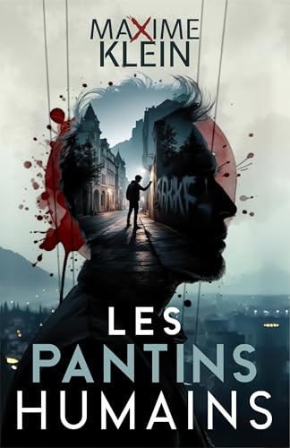 LES PANTINS HUMAINS: Un thriller psychologique sur les hasards qui révèlent nos vraies natures.