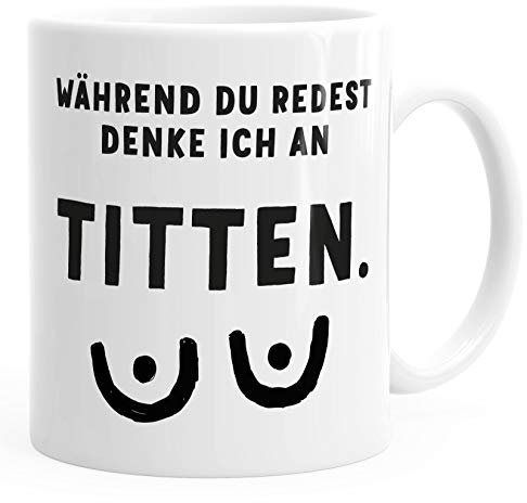 MoonWorks® Kaffee-Tasse mit Spruch Während du redest denke ich an Titten Motiv Brüste Bürotasse lustige Kaffeebecher weiß Keramik-Tasse