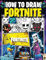 Fortnite How To Draw: Simple and Easy Step by Step For Beginners(An Unofficial Fortnite Book)