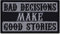 Bad Decisions make good stories Aufnäher/Aufbügler Biker Patch zum annähen Rocker Bügelbilder/Sticker Geschenk Motorradfahrer Applikation für alle Stoffe | 90x50mm