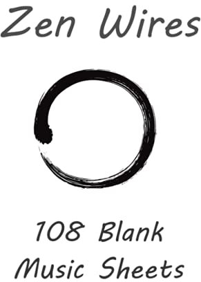 Zen Wires 108 Blank Music Sheets: Blank Staff Paper