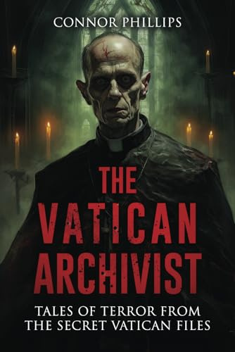 The Vatican Archivist: Tales of Terror from the Secret Vatican Files (Never Sleep Again)