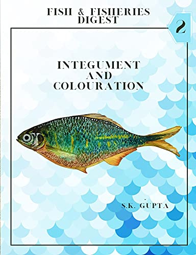 FISH & FISHERIES DIGEST PART-2: THE INTEGUMENT & COLOURATION