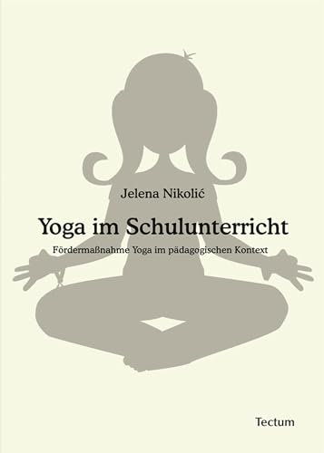 Yoga im Schulunterricht: Fördermaßnahme Yoga im pädagogischen Kontext