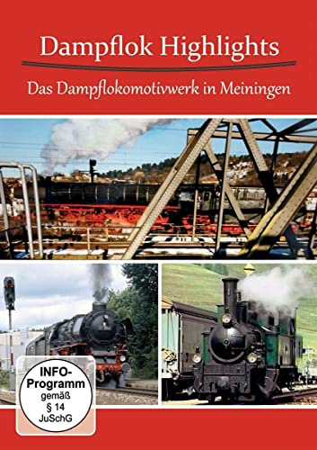Dampflok Highlights - Das Dampflokomotiven-Werk (DLW) Meiningen