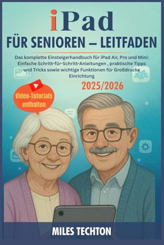 iPad Für Senioren – Leitfaden: Das komplette Einsteigerhandbuch für iPad Air, Pro und Mini: Einfache Schritt-für-Schritt-Anleitungen , praktische ... Funktionen für Großdrucke Einrichtung