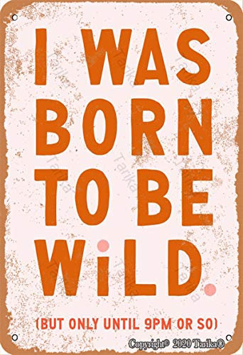I Was Born To Be Wild Retro-Look, 20,3 x 30,5 cm, Eisen-Dekoration, Poster, Schild für Zuhause, Küche, Badezimmer, Bauernhof, Garten, Garage, inspirierende Zitate, Wanddekoration