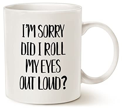 This Funny Coffee Mug Christmas Gifts 11 Oz, I'm Sorry Did I Roll My Eyes Out Loud? Best Birthday Cup for Friends Colleagues Family