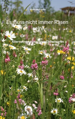 Es muss nicht immer Rasen sein: Alternativen zum tristen Einheitsgrün