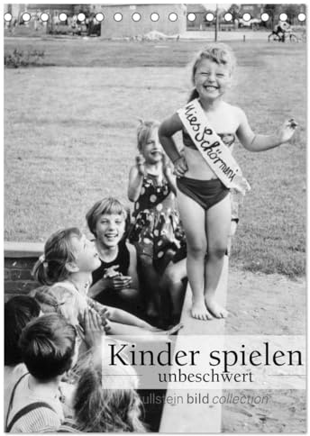 Kinder spielen - unbeschwert (Tischkalender 2026 DIN A5 hoch), CALVENDO Monatskalender: Fotografien der ullstein bild collection zu Kinderspielen - unbeschwert (CALVENDO Orte)