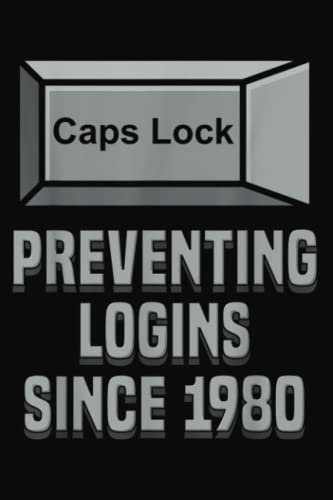 Caps Lock Preventing Logins Since 1980 Funny Coding N-Books: Journal notebook