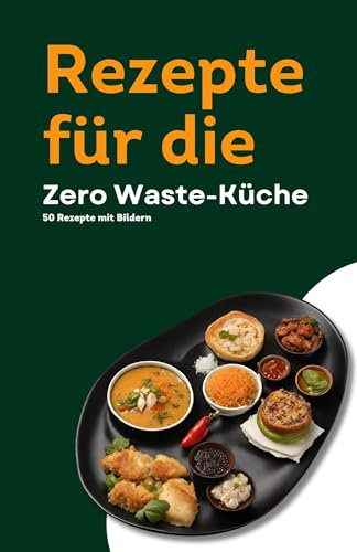 Rezepte für die Zero Waste-Küche