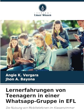 Lernerfahrungen von Teenagern in einer Whatsapp-Gruppe in EFL: Die Nutzung von Mobiltelefonen im Klassenzimmer