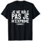 Je Ne Râle Pas Je M'exprime T-Shirt