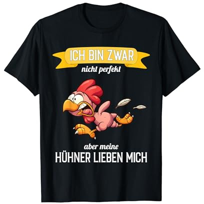 Huhn - Nicht perfekt, aber meine Hühner lieben mich T-Shirt