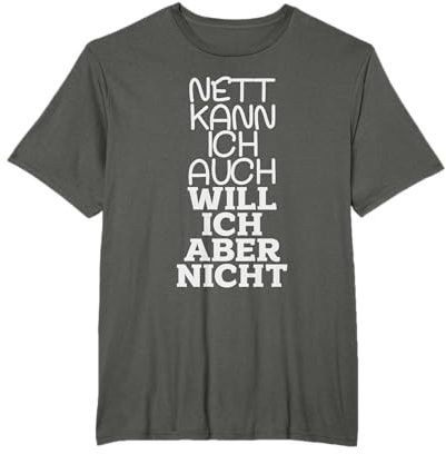Nett kann ich auch Bringt aber nix Will ich aber nicht Humor T-Shirt