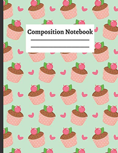 Composition Notebook: A Large Cute Cupcake themed Wide Ruled Paper Workbook Notebook Journal gift for students, kids, teens, girls, boys, women for Home School 8.5x11