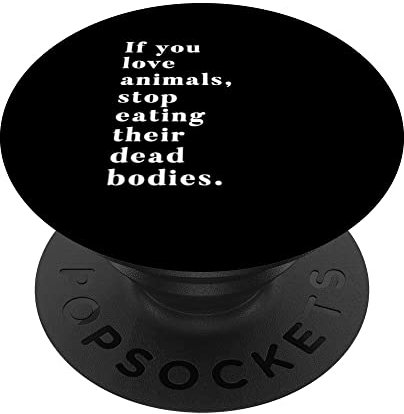 If you love animals, stop eating their dead bodies PopSockets mit austauschbarem PopGrip