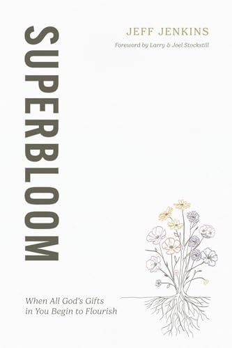 Superbloom: When All God’s Gifts in You Begin to Flourish