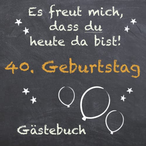Gästebuch 40. Geburtstag zum ausfüllen / Gästebuch mit Fragen / Geschenk für Mann und Frau / Buch für Glückwünsche / Besonderes Geschenk