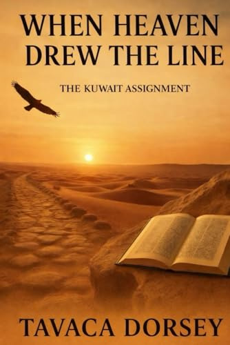 WHEN HEAVEN DREW THE LINE: A DESERT ASSIGNMENT