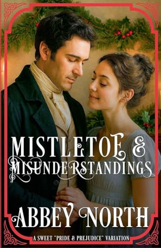 Mistletoe & Misunderstanding: Sweet Pride & Prejudice Variation (Darcy Under the Mistletoe)