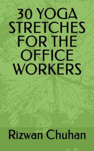 30 YOGA STRETCHES FOR THE OFFICE WORKERS