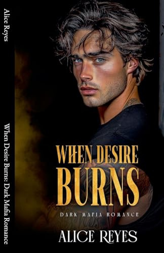 When Desire Burns: Dark Mafia Romance (The Anatomy of Obsession, Band 1)