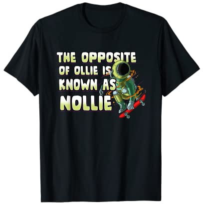 Nollie Ollie Skateboard Waveboard Longboard Skater T-Shirt