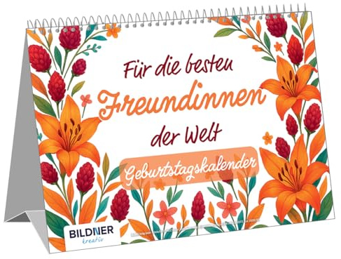 Für die besten Freundinnen der Welt – Der immerwährende Geburtstagskalender mit fröhlichen Blumenmotiven & humorvollen Sprüchen