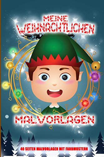Meine weihnachtlichen Malvorlagen: 80 Seiten mit farbigen Vorlagen | Kinder ab 3-12 Jahre | Weihnachten | Adventskalender zum Spass | 2020 Knaben- und Mädchen-Malvorlagen | Papier in Crème-Qualität
