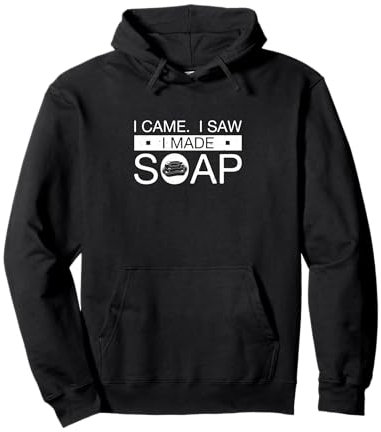 I Came I Saw I Made Soap Hausgemachte Seife für Seifenliebhaber Pullover Hoodie
