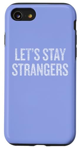 iPhone SE (2020) / 7 / 8 Let's Stay Strangers Funny Sarcastic Saying Case