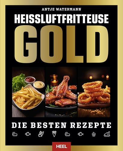 Heißluftfritteuse Gold: Die besten Rezepte