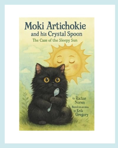 Moki Artichokie and his Crystal Spoon: The Case of the Sleepy Sun